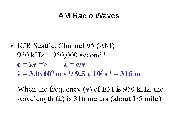 AM Radio Waves • KJR Seattle, Channel 95 (AM) 950 k. Hz = 950,