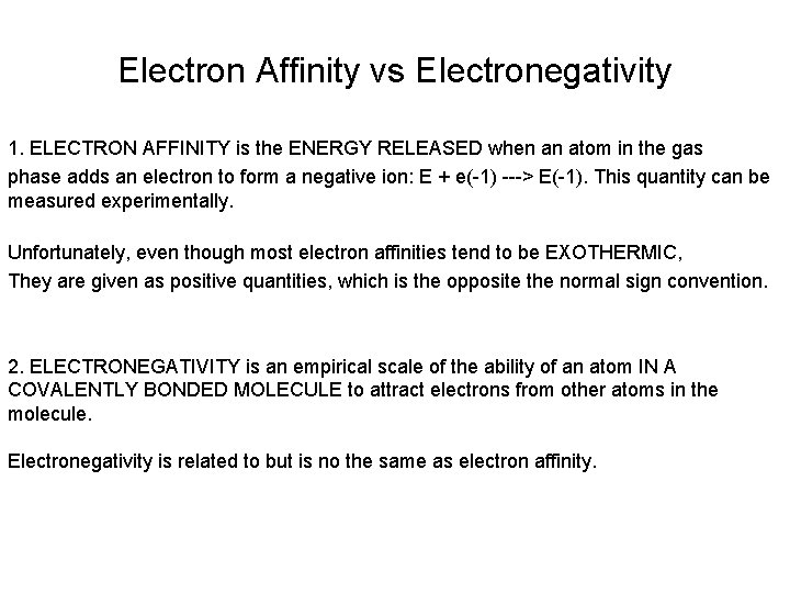 Electron Affinity vs Electronegativity 1. ELECTRON AFFINITY is the ENERGY RELEASED when an atom