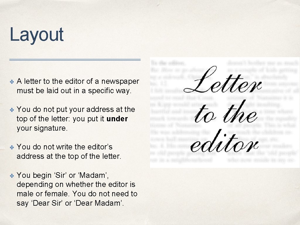 Layout ✤ A letter to the editor of a newspaper must be laid out Layout ✤ A letter to the editor of a newspaper must be laid out