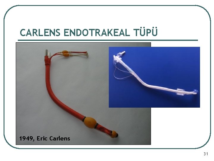 CARLENS ENDOTRAKEAL TÜPÜ 1949, Eric Carlens 31 