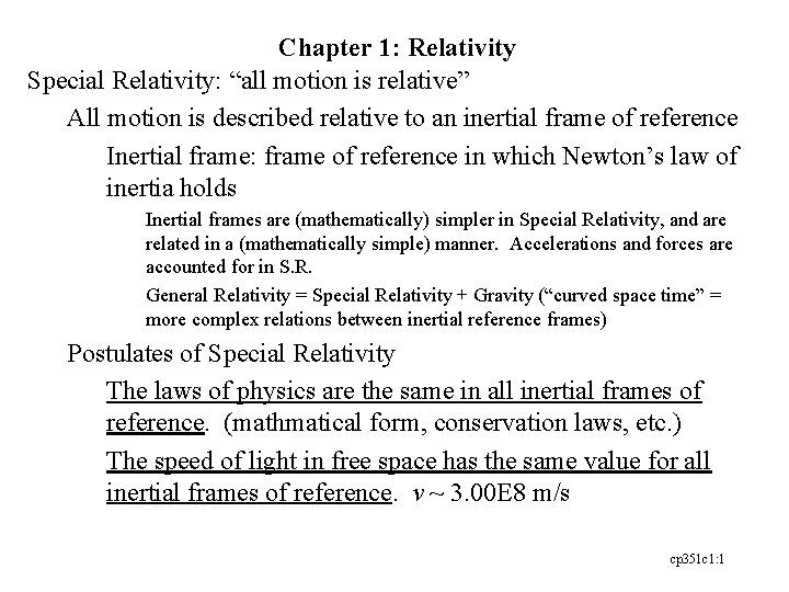 Chapter 1: Relativity Special Relativity: “all motion is relative” All motion is described relative