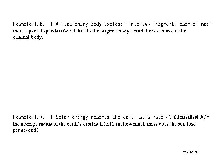 Example 1. 6: �A stationary body explodes into two fragments each of mass 1