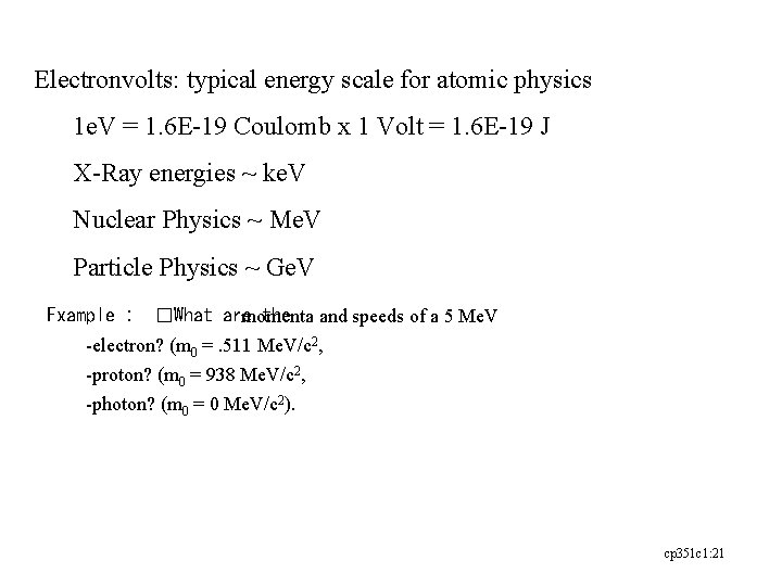 Electronvolts: typical energy scale for atomic physics 1 e. V = 1. 6 E-19