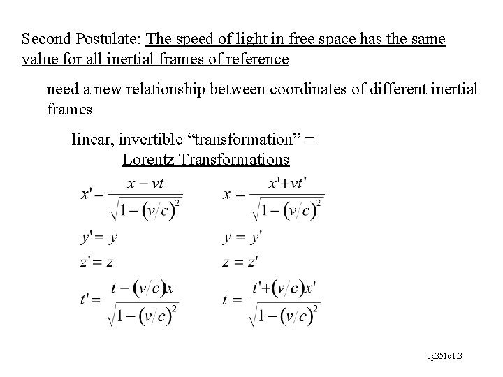 Second Postulate: The speed of light in free space has the same value for