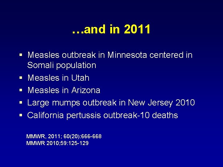 …and in 2011 § Measles outbreak in Minnesota centered in Somali population § Measles
