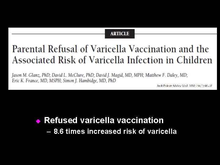 u Refused varicella vaccination – 8. 6 times increased risk of varicella 