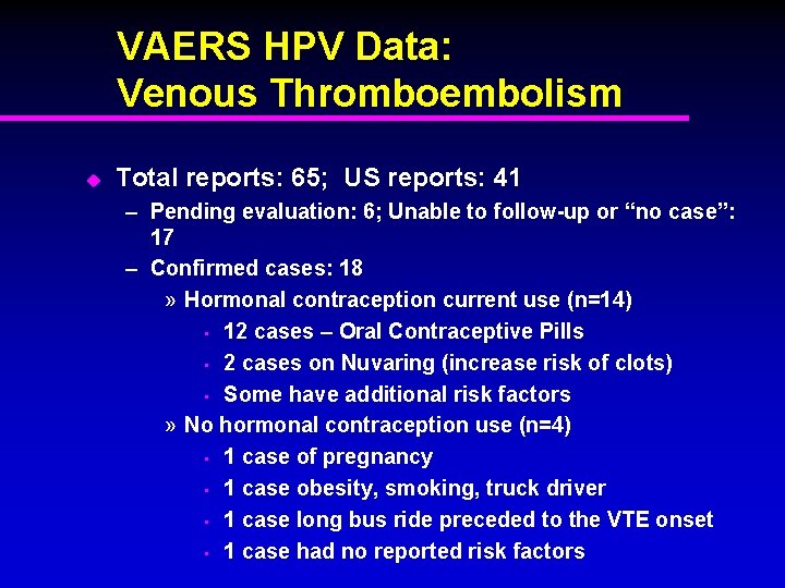 VAERS HPV Data: Venous Thromboembolism u Total reports: 65; US reports: 41 – Pending