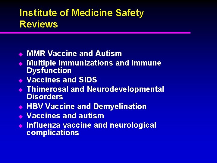 Institute of Medicine Safety Reviews u u u u MMR Vaccine and Autism Multiple