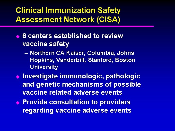 Clinical Immunization Safety Assessment Network (CISA) u 6 centers established to review vaccine safety