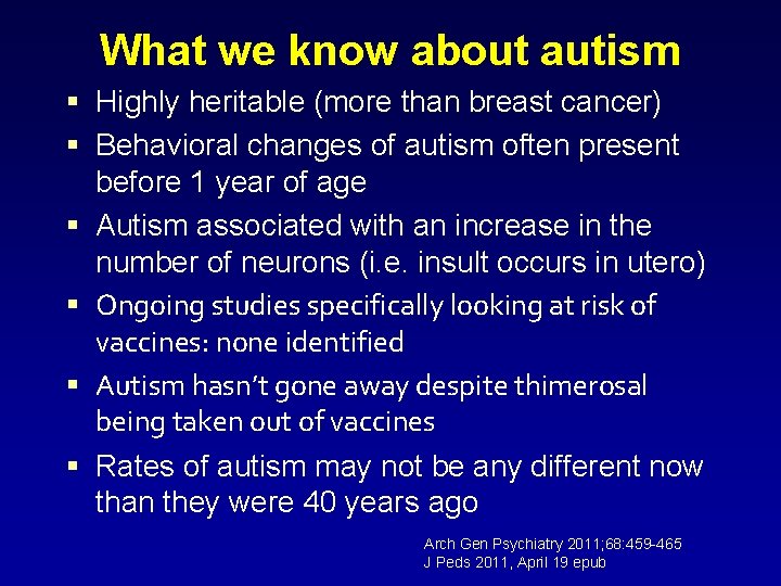 What we know about autism § Highly heritable (more than breast cancer) § Behavioral