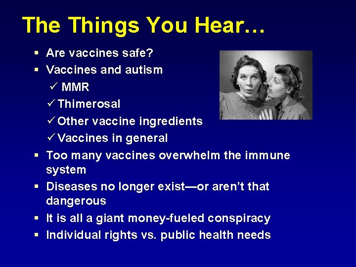 The Things You Hear… § Are vaccines safe? § Vaccines and autism ü MMR