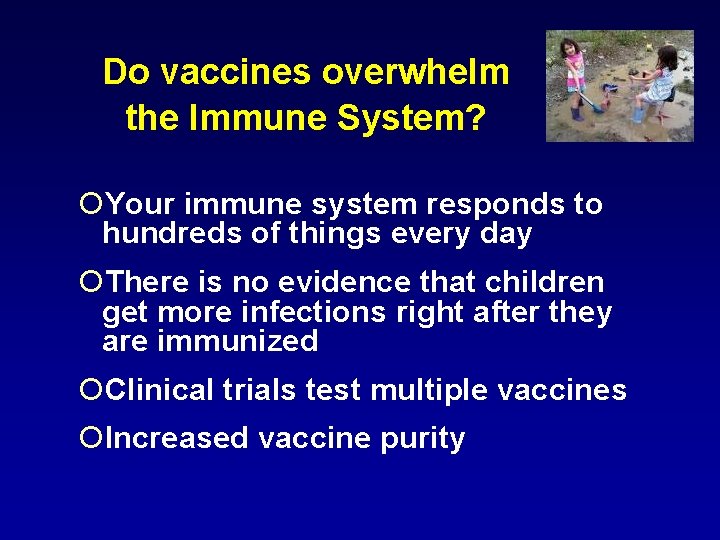 Do vaccines overwhelm the Immune System? Your immune system responds to hundreds of things