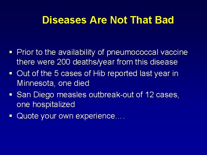 Diseases Are Not That Bad § Prior to the availability of pneumococcal vaccine there