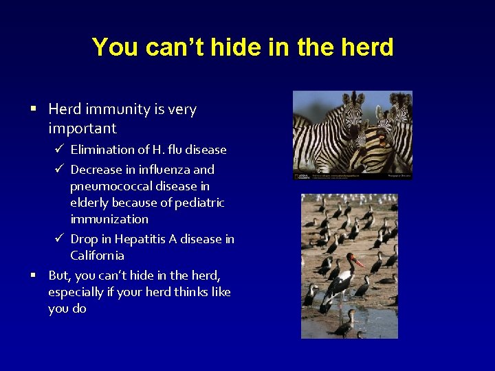 You can’t hide in the herd § Herd immunity is very important ü Elimination