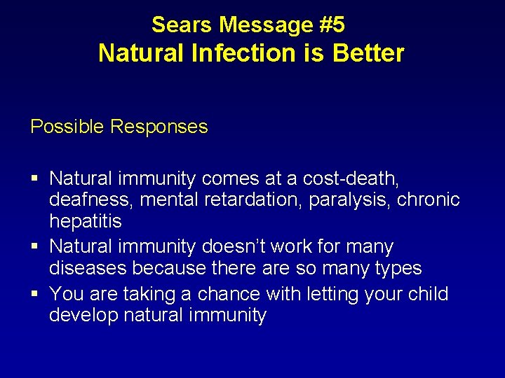 Sears Message #5 Natural Infection is Better Possible Responses § Natural immunity comes at