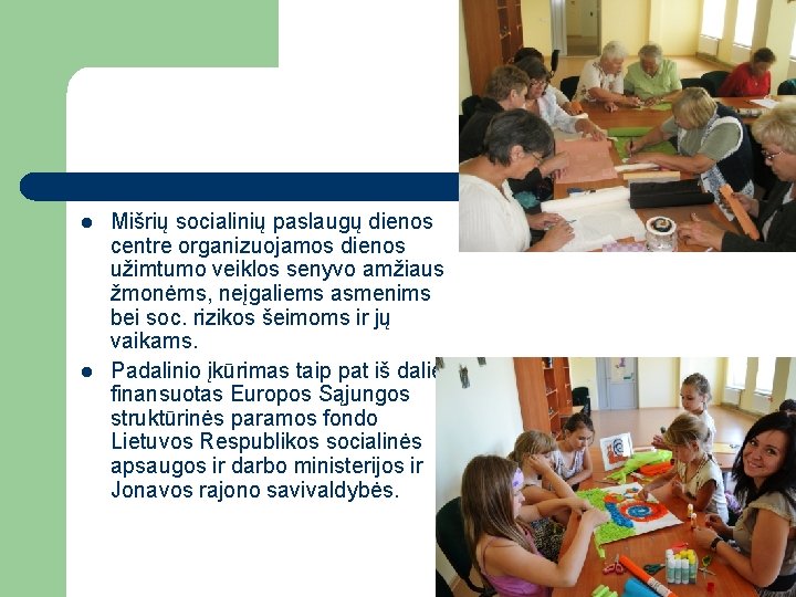 l l Mišrių socialinių paslaugų dienos centre organizuojamos dienos užimtumo veiklos senyvo amžiaus žmonėms,