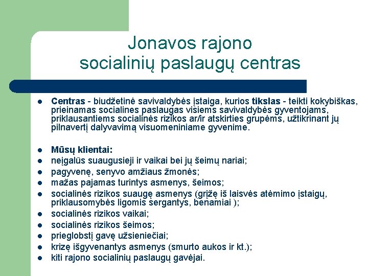 Jonavos rajono socialinių paslaugų centras l Centras - biudžetinė savivaldybės įstaiga, kurios tikslas -