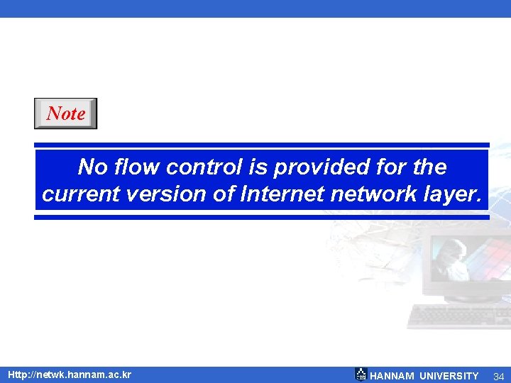 Note No flow control is provided for the current version of Internet network layer.