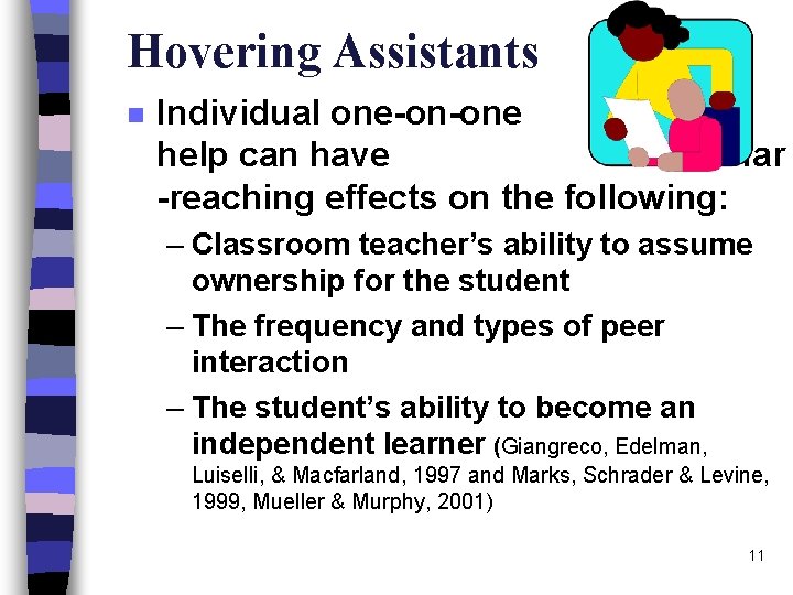 Hovering Assistants n Individual one-on-one help can have far -reaching effects on the following: