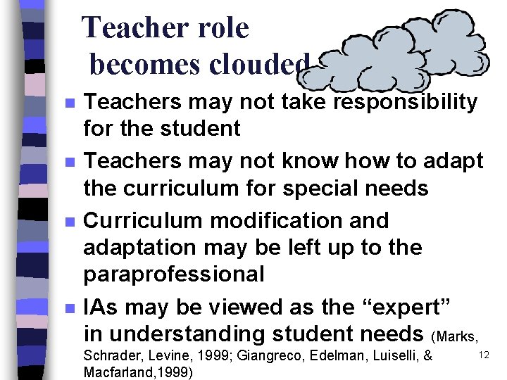 Teacher role becomes clouded n n Teachers may not take responsibility for the student