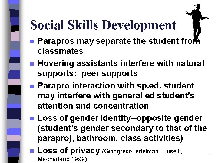 Social Skills Development n n n Parapros may separate the student from classmates Hovering