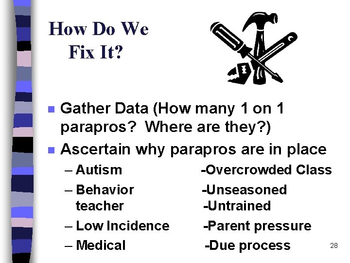How Do We Fix It? n n Gather Data (How many 1 on 1