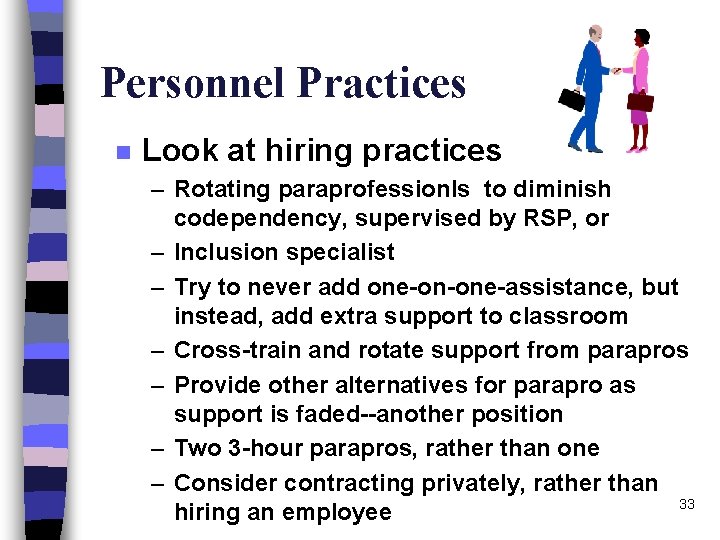 Personnel Practices n Look at hiring practices – Rotating paraprofessionls to diminish codependency, supervised