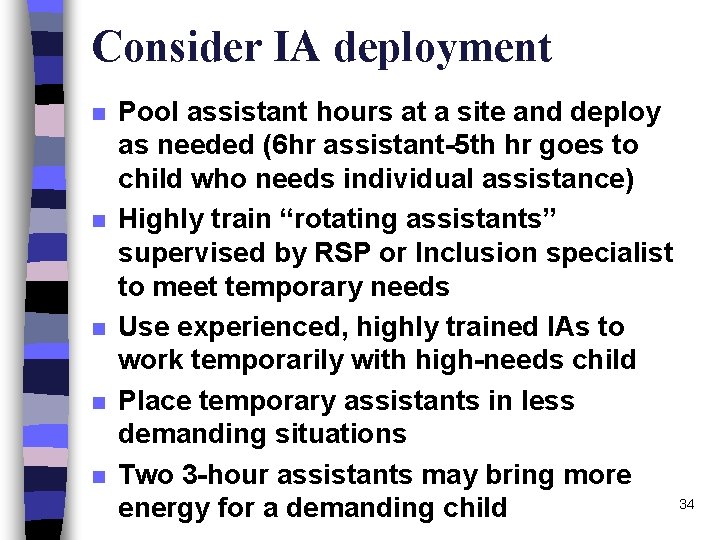 Consider IA deployment n n n Pool assistant hours at a site and deploy