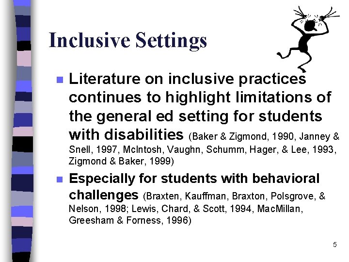 Inclusive Settings n Literature on inclusive practices continues to highlight limitations of the general