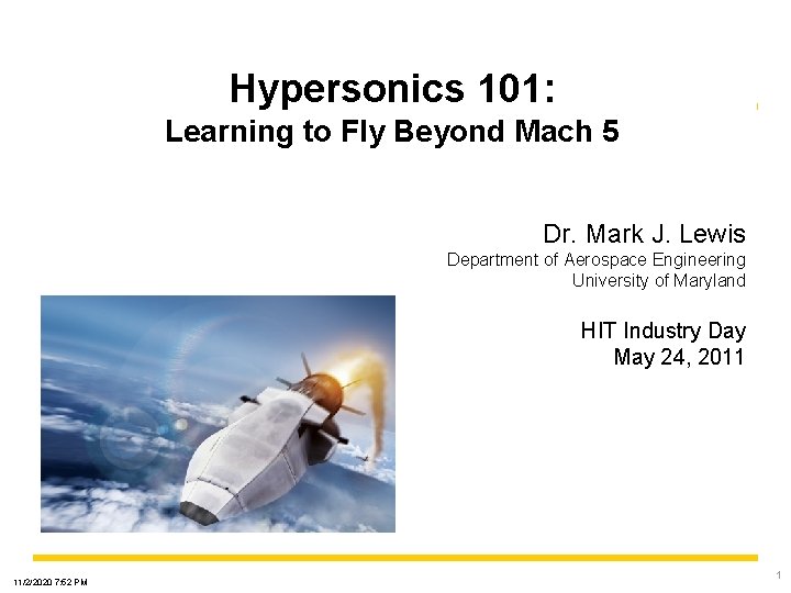 Hypersonics 101: Learning to Fly Beyond Mach 5 Dr. Mark J. Lewis Department of