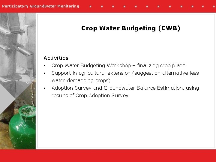 Participatory Groundwater Monitoring Crop Water Budgeting (CWB) Activities § Crop Water Budgeting Workshop –