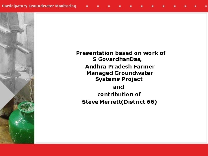 Participatory Groundwater Monitoring Presentation based on work of S Govardhan. Das, Andhra Pradesh Farmer