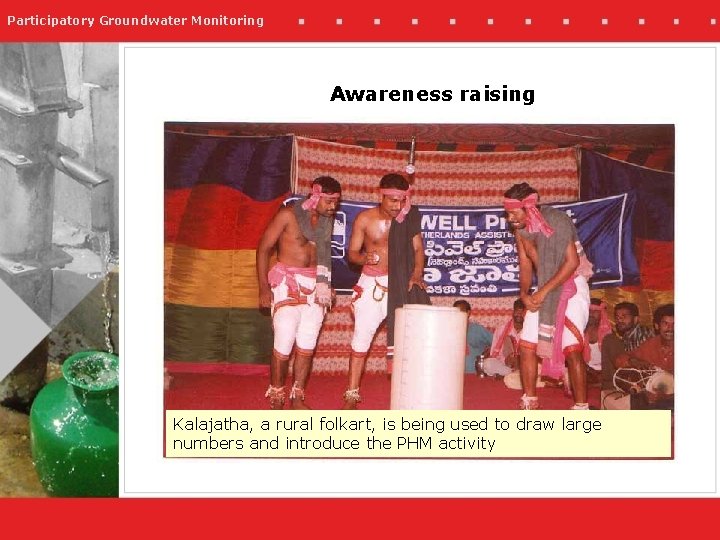 Participatory Groundwater Monitoring Awareness raising Kalajatha, a rural folkart, is being used to draw