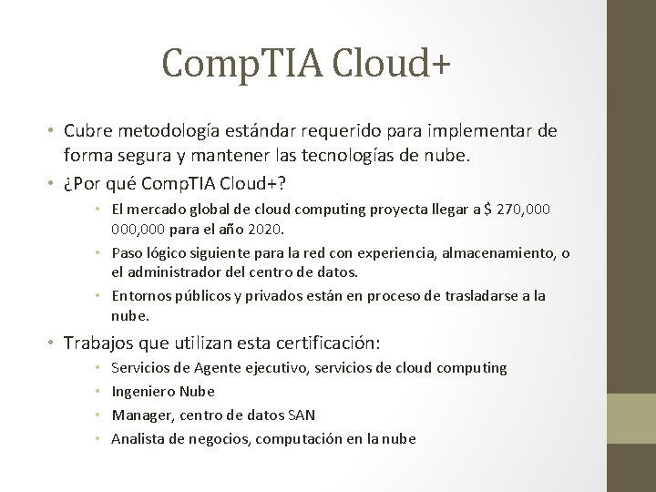 Comp. TIA Cloud+ • Cubre metodología estándar requerido para implementar de forma segura y