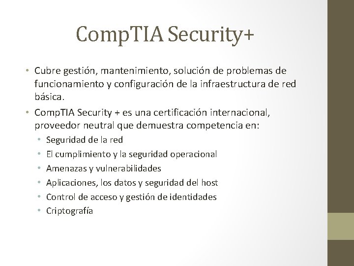Comp. TIA Security+ • Cubre gestión, mantenimiento, solución de problemas de funcionamiento y configuración