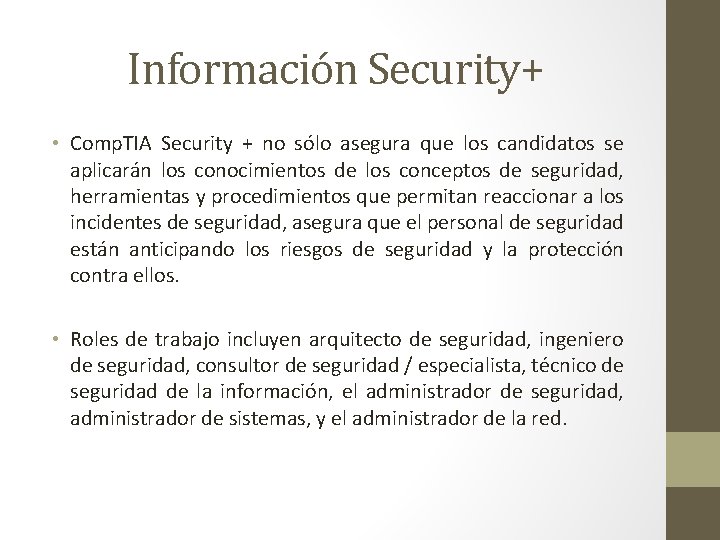 Información Security+ • Comp. TIA Security + no sólo asegura que los candidatos se
