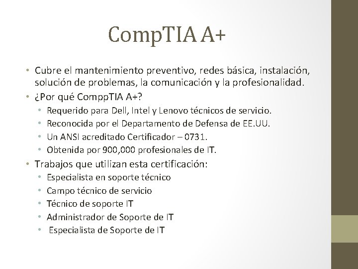 Comp. TIA A+ • Cubre el mantenimiento preventivo, redes básica, instalación, solución de problemas,