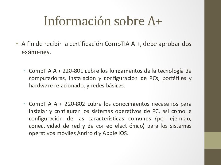 Información sobre A+ • A fin de recibir la certificación Comp. TIA A +,