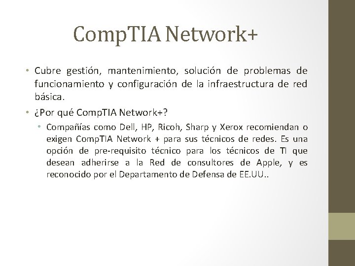 Comp. TIA Network+ • Cubre gestión, mantenimiento, solución de problemas de funcionamiento y configuración
