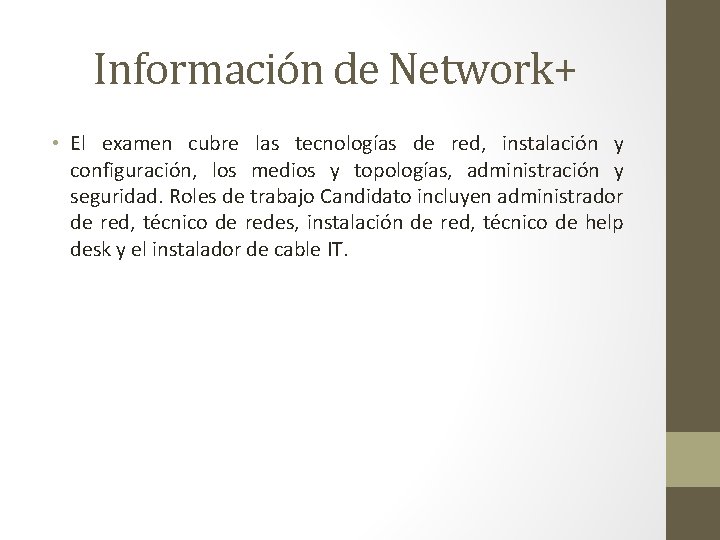 Información de Network+ • El examen cubre las tecnologías de red, instalación y configuración,