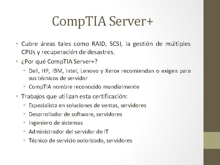 Comp. TIA Server+ • Cubre áreas tales como RAID, SCSI, la gestión de múltiples