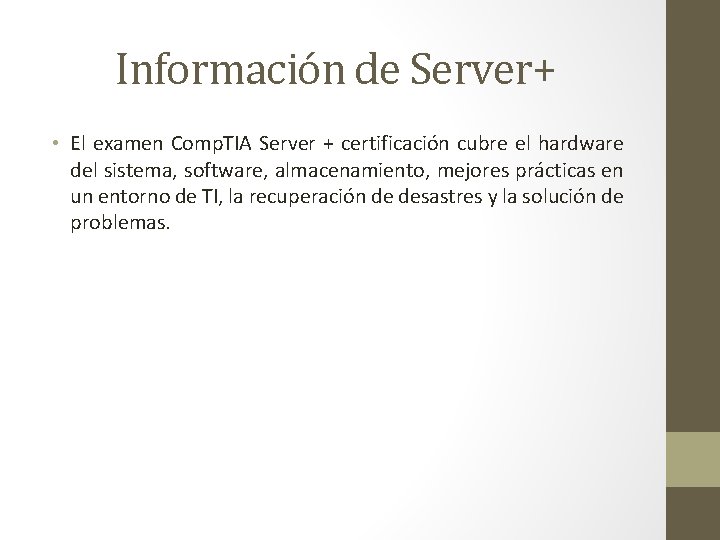 Información de Server+ • El examen Comp. TIA Server + certificación cubre el hardware