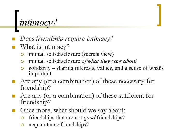 intimacy? n n Does friendship require intimacy? What is intimacy? ¡ ¡ ¡ n intimacy? n n Does friendship require intimacy? What is intimacy? ¡ ¡ ¡ n