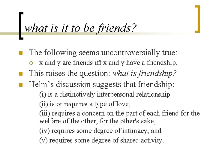 what is it to be friends? n The following seems uncontroversially true: ¡ n what is it to be friends? n The following seems uncontroversially true: ¡ n