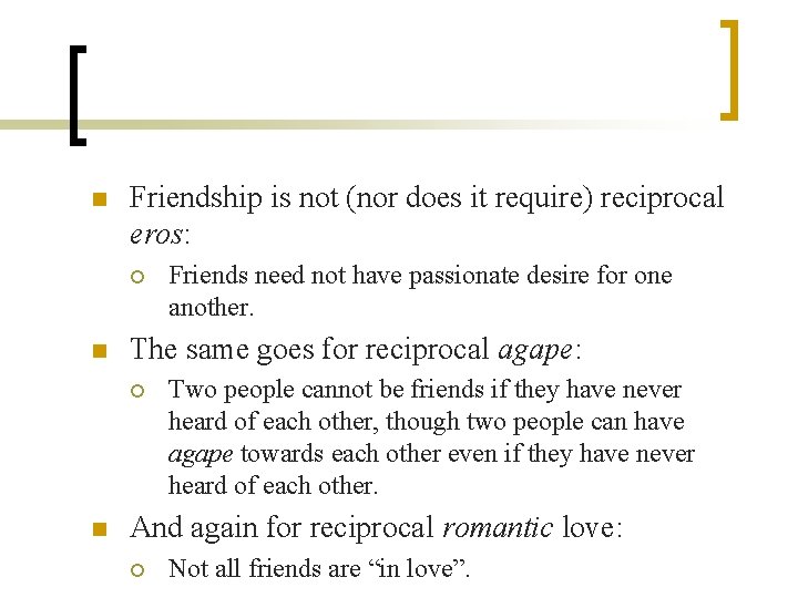 n Friendship is not (nor does it require) reciprocal eros: ¡ n The same n Friendship is not (nor does it require) reciprocal eros: ¡ n The same