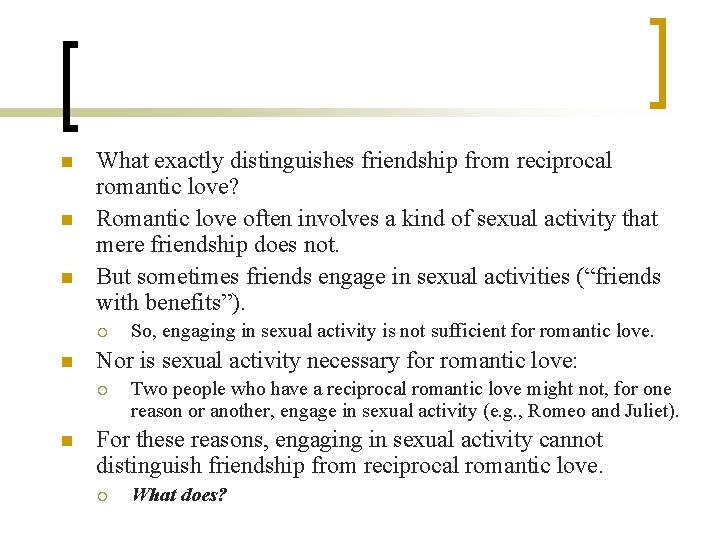 n n n What exactly distinguishes friendship from reciprocal romantic love? Romantic love often n n n What exactly distinguishes friendship from reciprocal romantic love? Romantic love often