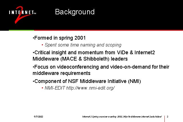 Background • Formed in spring 2001 • Spent some time naming and scoping •