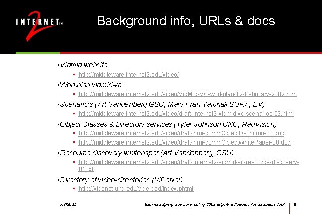 Background info, URLs & docs • Vidmid website • http: //middleware. internet 2. edu/video/