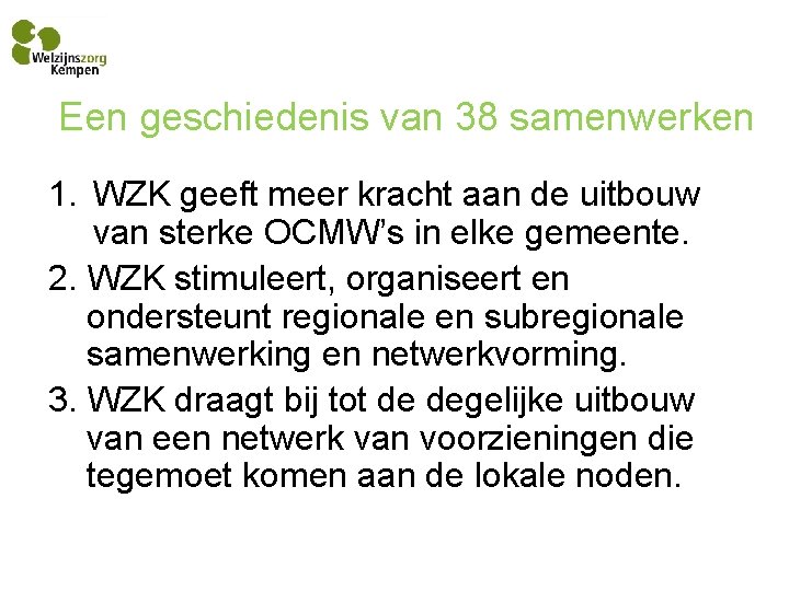 Een geschiedenis van 38 samenwerken 1. WZK geeft meer kracht aan de uitbouw van