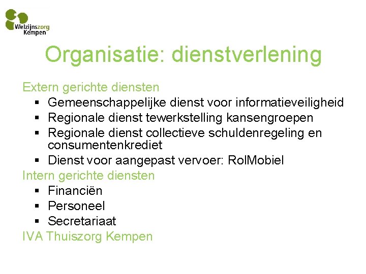 Organisatie: dienstverlening Extern gerichte diensten § Gemeenschappelijke dienst voor informatieveiligheid § Regionale dienst tewerkstelling